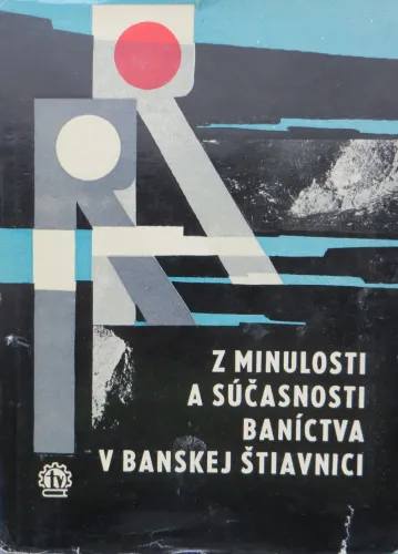 Kniha: Z minulosti a súčasnosti baníctva v Banskej Štiavnici