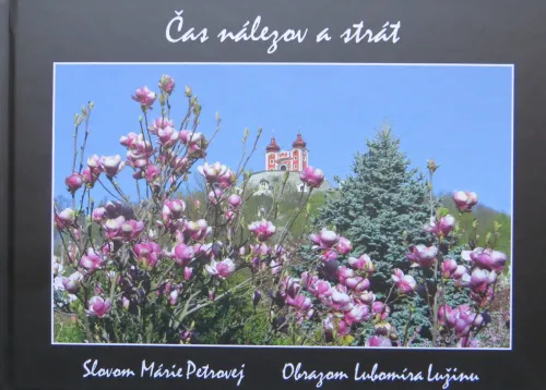 Kniha: Čas nálezov a strát slovom Márie Petrovej a obrazom Lubomíra Ľužinu