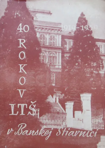 Kniha: 40 rokov LTŠ v Banskej Štiavnici