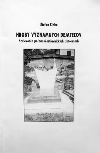Kniha: Hroby významných dejateľov. Sprievodca po banskoštiavnických cintorínoch