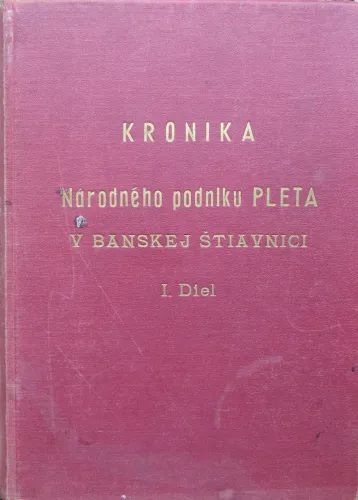 Kniha: Kronika Národného podniku Pleta - 1. Diel
