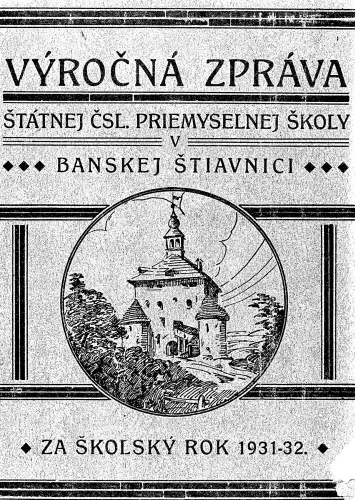 Kniha: Výročný zpráva štátnej ČSL. priemyselnej školy v Banskej Štiavnici. 1931 - 1932.