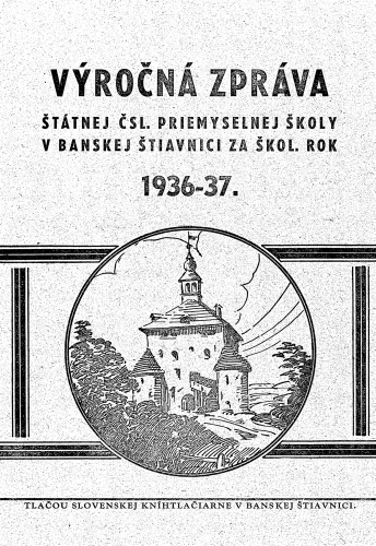 Kniha: Výročný zpráva štátnej ČSL. priemyselnej školy v Banskej Štiavnici. 1936 - 1937