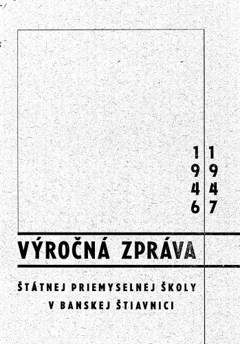 Kniha: Výročná zpráva Štátnej priemyselnej školy v Banskej Štiavnici 1946/1947