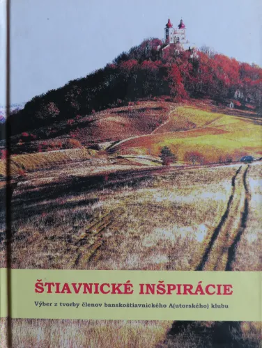 Kniha: Štiavnické inšpirácie. Výber z tvorby členov banskoštiavnického Autorského klubu