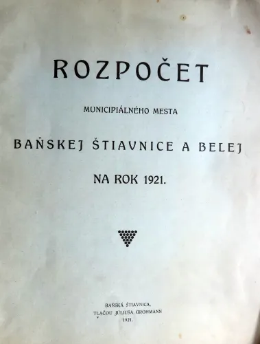 Kniha: Rozpočet municipiálneho mesta Banskej Štiavnice a Belej na rok 1921