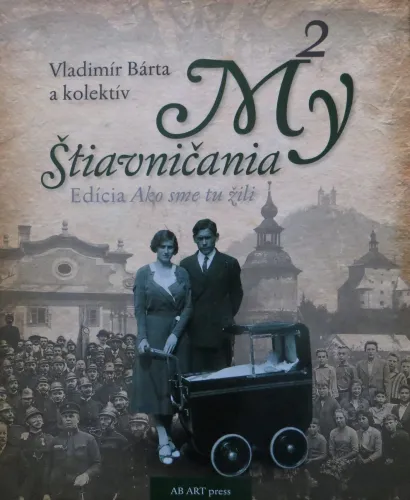 Kniha: My Štiavničania 2: edícia Ako sme tu žili