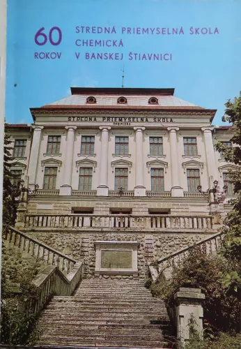 Kniha: 60 rokov Stredná priemyselná škola chemická v Banskej Štiavnici