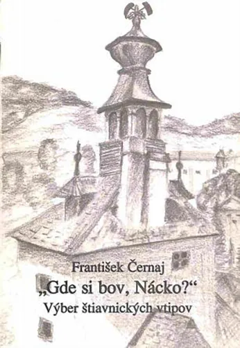 Kniha: Gde si bov Nácko? Výber štiavnických vtipov