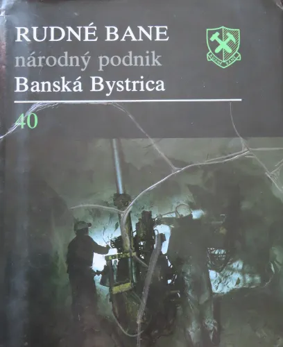 Kniha: Rudné bane národný podnik Banská Bystrica 40 rokov
