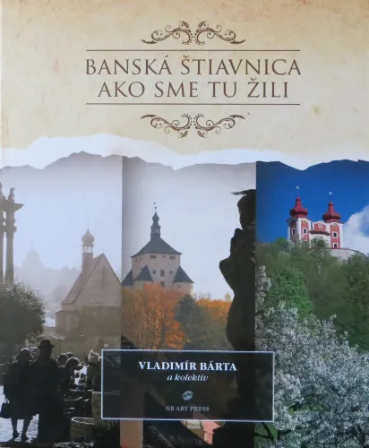 Kniha: Banská Štiavnica: Ako sme tu žili