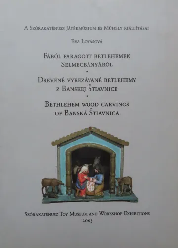 Kniha: Drevené vyrezávané betlehemy z Banskej Štiavnice
