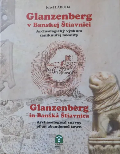Kniha: Glanzenberg v Banskej Štiavnici. Archeologický výskum zaniknutej lokality