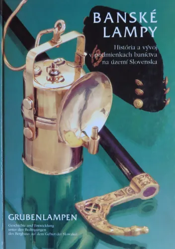Kniha: Banské lampy: História a vývoj v podmienkach baníctva na území Slovenska