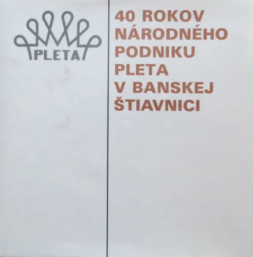 Kniha: 40 rokov národného podniku Pleta v Banskej Štiavnici