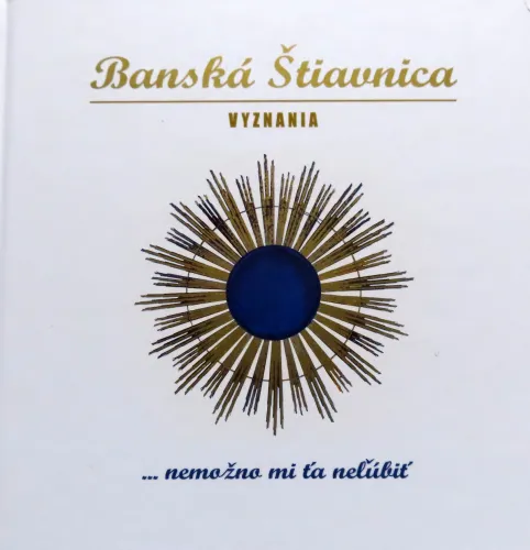 Kniha: Banská Štiavnica - Vyznania ...nemožno mi ťa neľúbiť