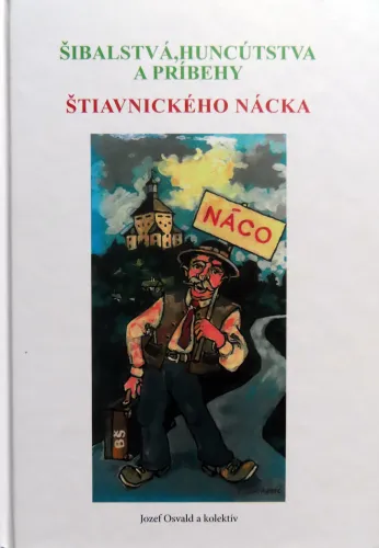 Kniha: Šibalstvá a huncútstva a príbehy Štiavnického Nácka 3. vydanie