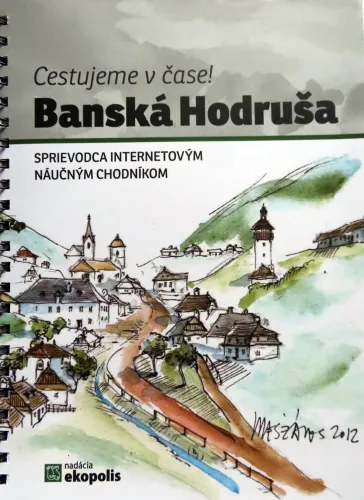Kniha: Cestujeme v čase. Banská Hodruša. Sprievodca internetovým náučným chodníkom