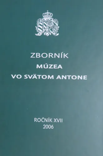 Kniha: Zborník múzea vo Svätom Antone, ročník XVII 2006