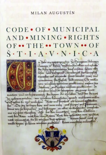 Kniha: Milan Augustín - Kódex mestských a banských práv mesta Banská Štiavnica (anglická verzia)