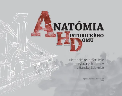 Kniha: Anatómia historického domu. Historické rekonštrukcie vybraných domov z Banskej Štiavnice