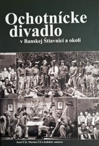 Kniha: Ochotnícke divadlo v Banskej Štiavnici a okolí