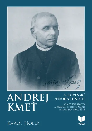 Kniha: Andrej Kmeť a Slovenské národné hnutie