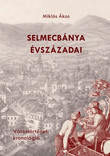 Kniha: SELMECBÁNYA ÉVSZÁZADAI