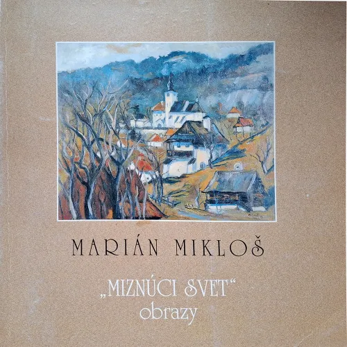 Kniha: Marián Mikloš. Miznúci svet obrazy