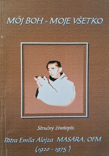 Kniha: Môj Boh vie všetko - stručný životopis Pátra Emília Alojza Masára