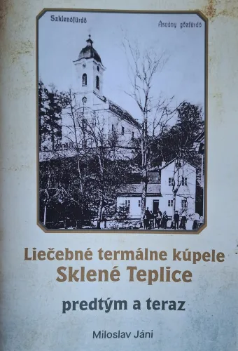 Kniha: Liečebné termálne kúpele Sklené Teplice predtým a teraz