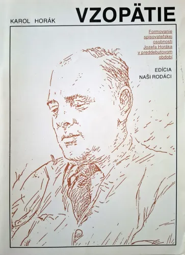 Kniha: Karol Horák - Vzopätie. Formovanie spisovateľskej osobnosti Jozefa Horáka v preddebutovom období