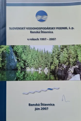 Kniha: Slovenský vodohospodársky podnik Banská Štiavnica v rokoch 1997 - 2007