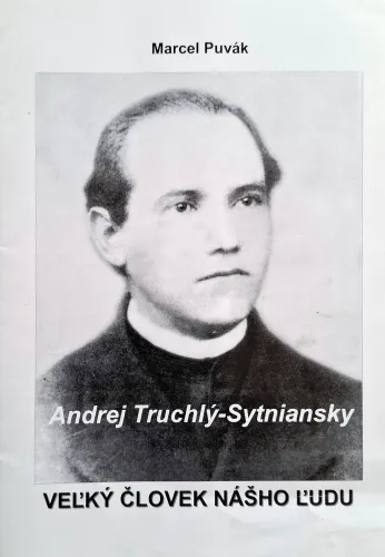 Kniha: Andrej Truchlý - Sytniansky. Veľký človek nášho ľudu