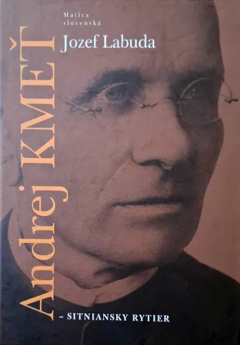 Kniha: Andrej Kmeť - Sitniansky rytier