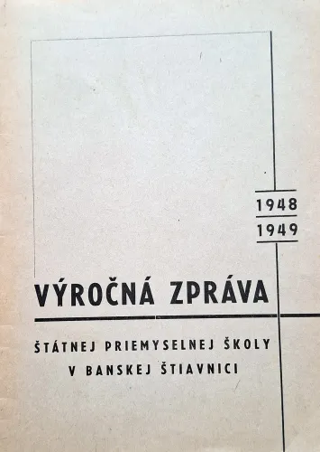Kniha: Výročná zpráva Štátnej priemyselnej školy v Banskej Štiavnici 1948/1949
