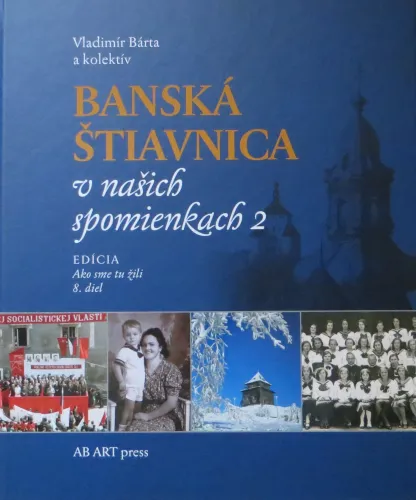 Kniha: Banská Štiavnica v našich spomienkach 2. Edícia Ako sme tu žili 8