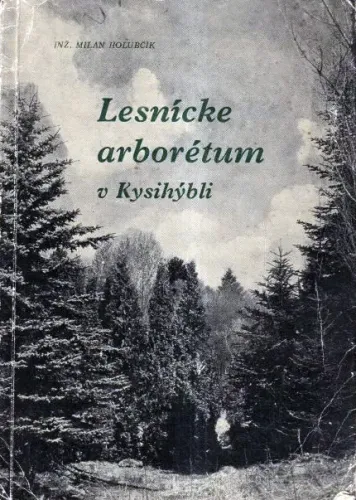 Kniha: Lesnícke arborétum v Kysihýbli
