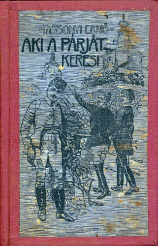 Kniha: Aki a párját keresi : regény a selmeci diákéletből. Selmecbánya