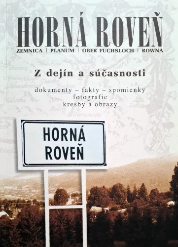 Kniha: Horná Roveň. Z dejín a súčasnosti. Dokumenty - fakty - spomienky - fotografie kresby a obrazy