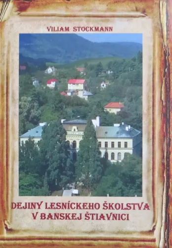 Kniha: Dejiny lesníckeho školstva v Banskej Štiavnici