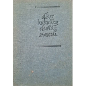 Jozef Horák: Ako kukučky chotár merali, 1964